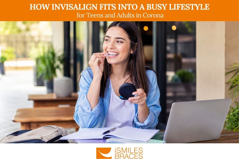 How Invisalign Fits Into a Busy Lifestyle for Teens and Adults in Corona